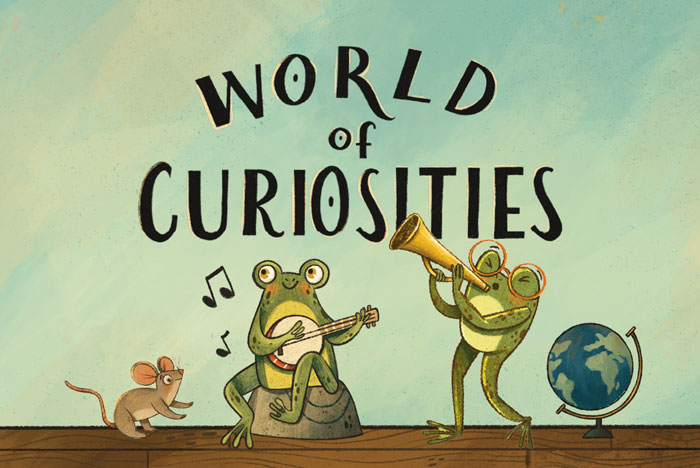 An illustration of frogs playing music with a mouse and globe with the words "World of Curiosities"