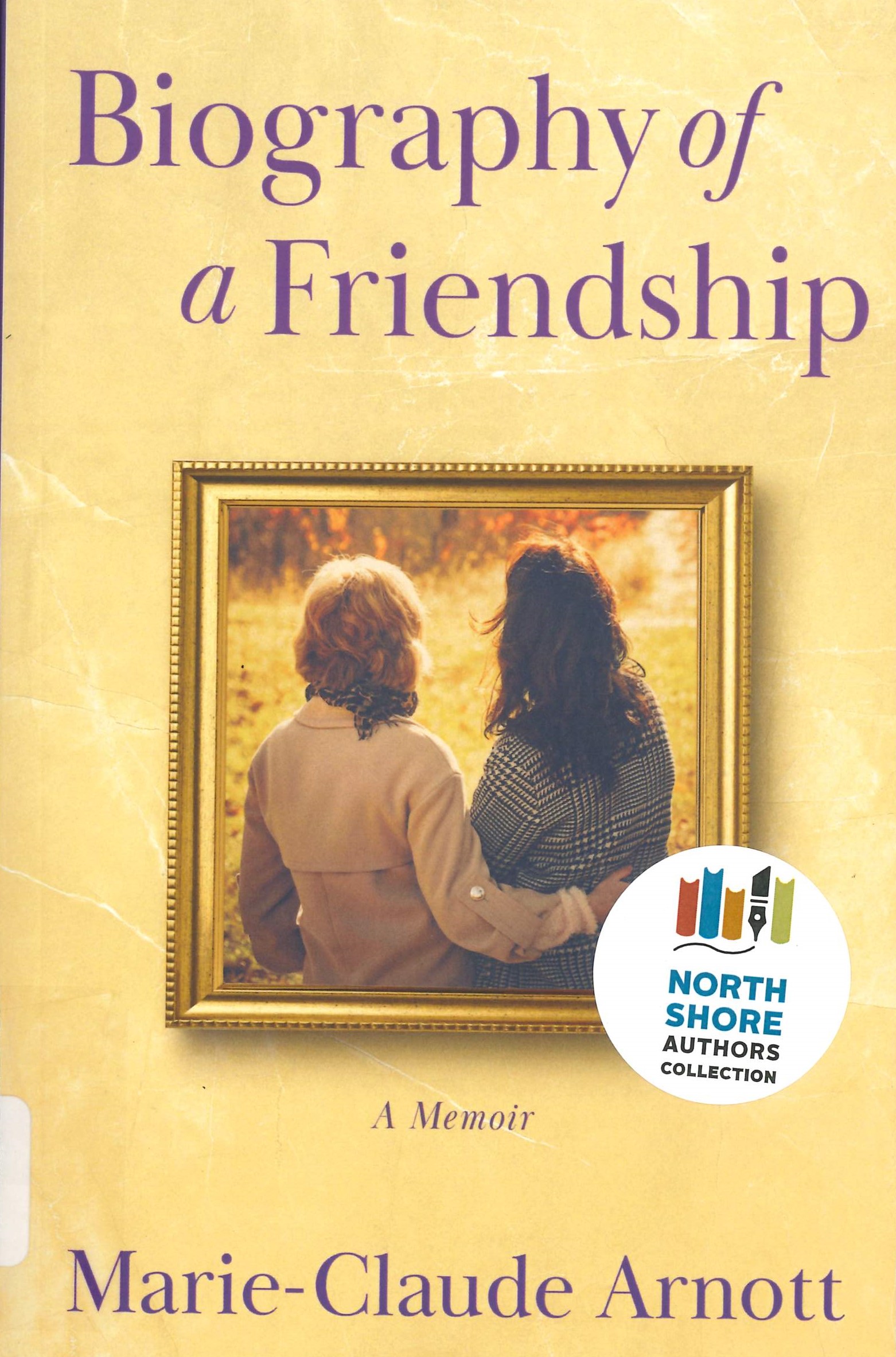 Biography of A Friendship Biography of A Friendship