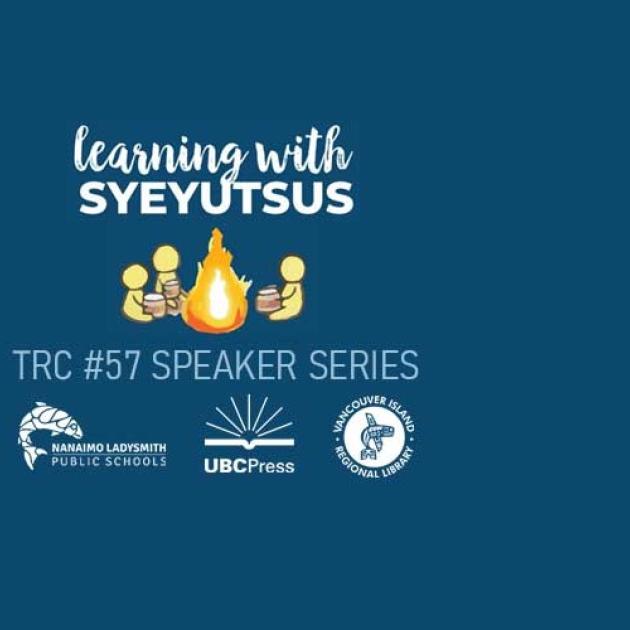 the words Learning with Syeyutsus: TRC #57 Speaker Series